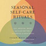 Seasonal SelfCare Rituals, Susan WeisBohlen