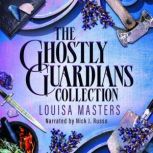 The Ghostly Guardians Collection, Louisa Masters