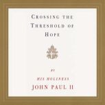 Crossing the Threshold of Hope, Pope John Paul II