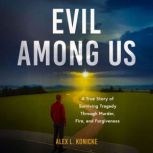 Evil Among Us, Alex L. Konicke
