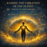 Raising the Vibration of the Planet T..., Nicholas Sargent