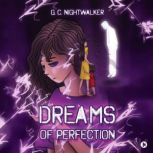 Dreams of Perfection, G. C. Nightwalker
