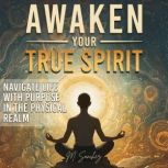 Awaken Your True Spirit, M. Sanchez