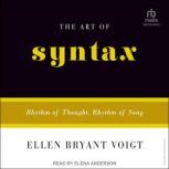 The Art of Syntax, Ellen Bryant Voigt