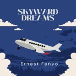 Skyward Dreams, Ernest Fenyo