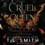 Cruel Queen, T.L. Smith