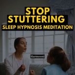 Stop Stuttering Sleep Hypnosis Medita..., Harmooni