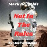Mack Reynolds Not In the Rules, Mack Reynolds