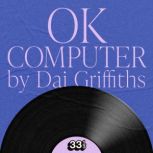 Radioheads OK Computer, Dai Griffiths