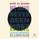 We Have Never Been Woke, Musa alGharbi