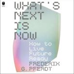 Whats Next Is Now, Frederik Pferdt