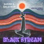 Black Stream, Sarah K. Balstrup