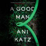 A Good Man A Novel, Ani Katz