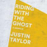 Riding with the Ghost, Justin Taylor