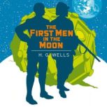 The First Men in the Moon, H. G. Wells