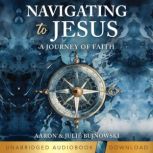 Navigating to Jesus, Aaron Bujnowski