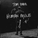 Human Mule, Tom Papa