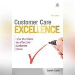 Customer Care Excellence How to Create an Effective Customer Focus, Sarah Cook