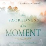 The Sacredness of the Moment, JeanPierre de Caussade