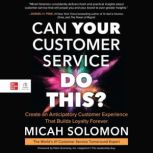 Can Your Customer Service Do This?, Micah Solomon