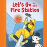 Lets Go to the Fire Station, Lisa Harkrader