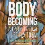 Body Becoming, Roberto Che Espinoza
