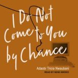 I Do Not Come to You by Chance, Adaobi Tricia Nwaubani