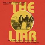 The Liar How a Double Agent in the CIA Became the Cold War's Last Honest Man, Benjamin Cunningham