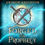Forged for Prophecy, Andrew Knighton