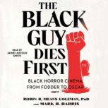 The Black Guy Dies First, Robin R. Means Coleman