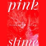 Pink Slime, Fernanda Trias