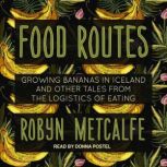 Food Routes, Robyn S. Metcalfe