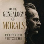 On the Genealogy of Morals Grapevine..., Friedrich Nietzsche