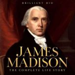 James Madison, Brilliant Bio