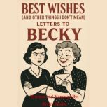 Best Wishes And Other Things I Dont..., Becky Beasly