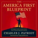 The America First Blueprint, Charles J. Patriot