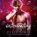 Intoxicating, Onley James