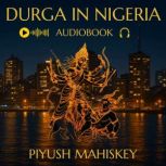 Durga in Nigeria, Piyush Mahiskey