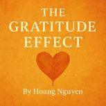 The Gratitude Effect Rewire Your Bra..., Hoang Nguyen