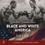 Spiritual Lessons from Black  White ..., Eric Ludy