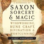 A Handbook of Saxon Sorcery  Magic, Alaric Albertsson