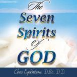 The Seven Spirits Of God, Chris Oyalhilome, D.Sc., D.D.