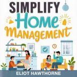 Simplify Home Management Tackle Clut..., Eliot Hawthorne