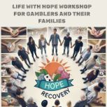 Life with Hope Workshop for Gamblers ..., Anonymous