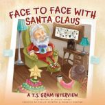 Face To Face With Santa Claus A T.J...., T.J. Gram