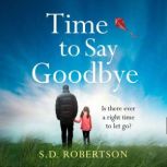 Time to Say Goodbye, S.D. Robertson