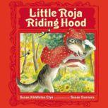 Little Roja Riding Hood, Susan Middleton Elya