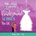 The Bridesmaid Series Box Set, Melinda Curtis