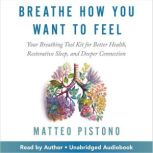 Breathe How You Want to Feel, Matteo Pistono