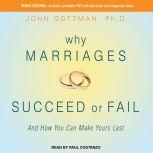 Why Marriages Succeed or Fail And How You Can Make Yours Last, PhD Gottman